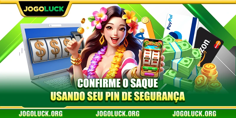 Confirme o saque usando seu PIN de segurança