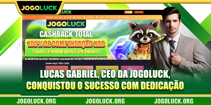 Lucas Gabriel, CEO da JOGOLUCK, conquistou o sucesso com dedicação