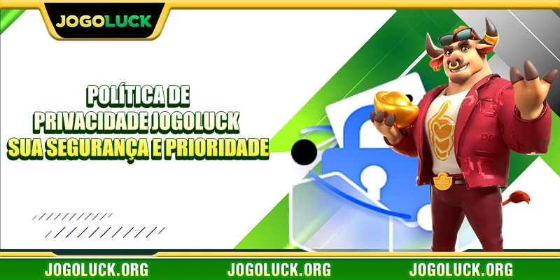 politica de privacidade jogoluck sua segurança e prioridade