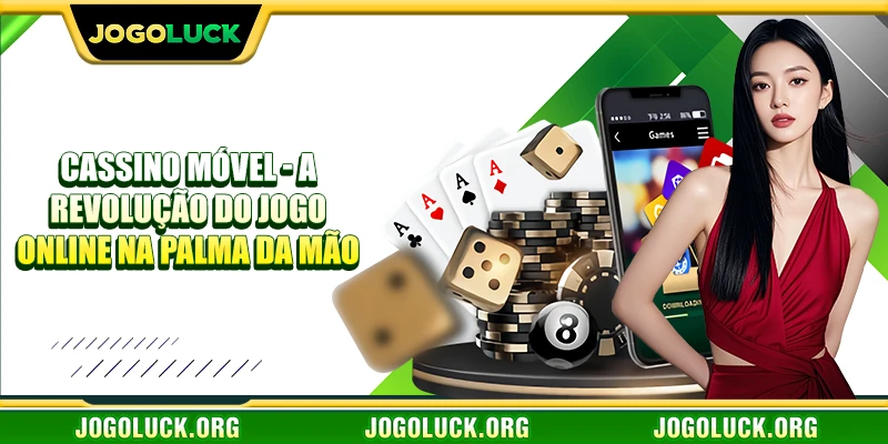 Cassino Móvel - A Revolução do Jogo Online na Palma da Mão