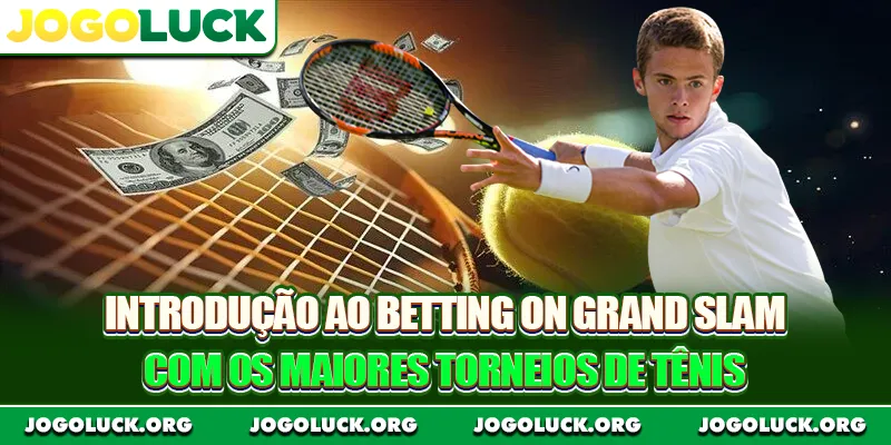 Introdução ao betting on Grand Slam com os maiores torneios de tênis