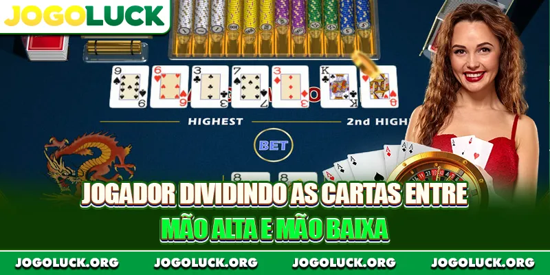 Jogador dividindo as cartas entre mão alta e mão baixa