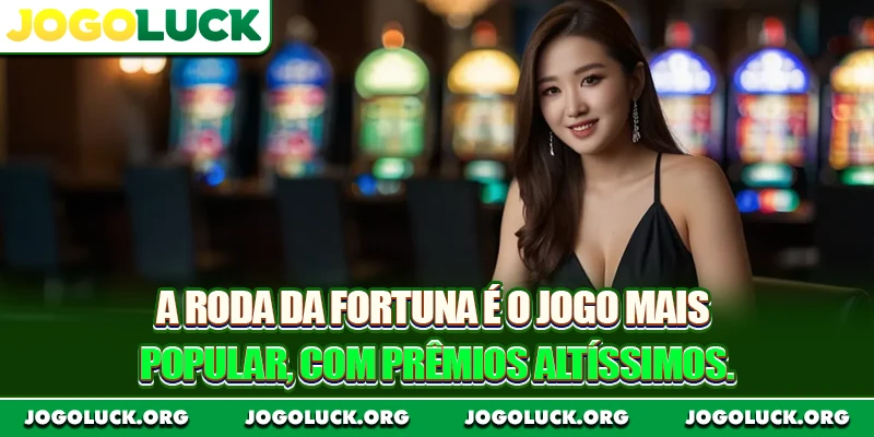 A roda da fortuna é o jogo mais popular, com prêmios altíssimos