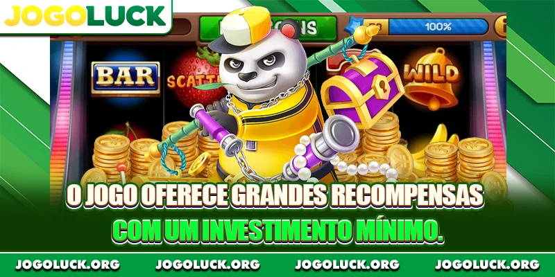 O jogo oferece grandes recompensas com um investimento mínimo