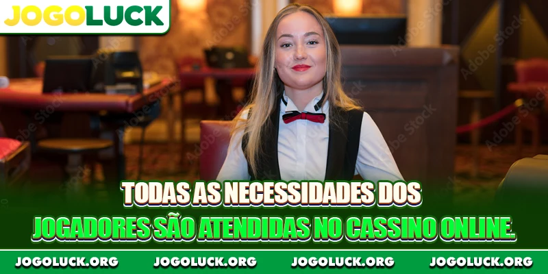 Todas as necessidades dos jogadores são atendidas no cassino online